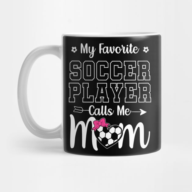 My Favorite Soccer Player Calls Me Mom by DragonTees